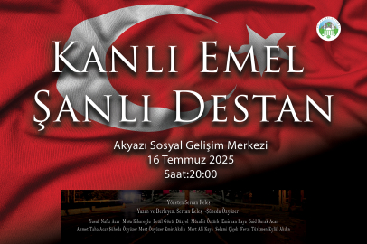 15 Temmuz Anması “Kanlı Emel Şanlı Destan” Sahnelenecek!
